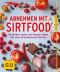 [GU 01] • Abnehmen mit Sirtfood · Gesünder essen und besser leben mit dem Schutzenzym Sirtuin